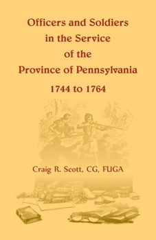 Paperback Officers and Soldiers in the Service of the Province of Pennsylvania, 1744 to 1764 Book