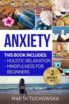 Paperback Anxiety: Mindfulness for Beginners + Holistic Relaxation Book