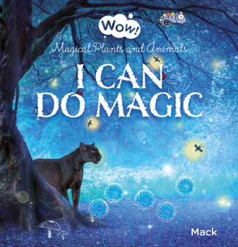 Wow! I Can Do Magic. Magical Plants and Animals - Book  of the Wow!