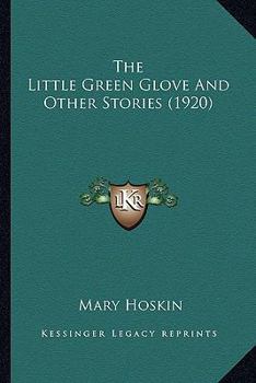 Paperback The Little Green Glove And Other Stories (1920) Book
