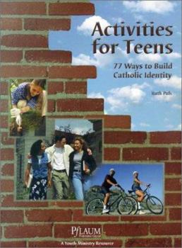 Paperback Activities for Teens: 77 Ways to Build Catholic Identity Book