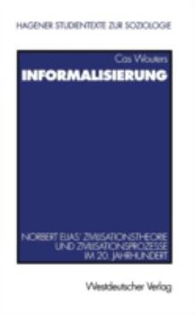 Paperback Informalisierung: Norbert Elias' Zivilisationstheorie Und Zivilisationsprozesse Im 20. Jahrhundert [German] Book