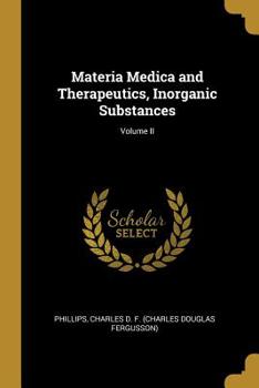 Paperback Materia Medica and Therapeutics, Inorganic Substances; Volume II Book