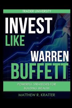 Paperback Invest Like Warren Buffett: Powerful Strategies for Building Wealth Book