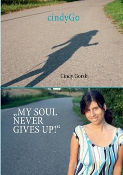 Paperback CindyGo - My soul never gives up! Book