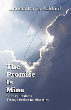 Paperback The Promise Is Mine: God's Faithfulness Through Broken Relationships Book