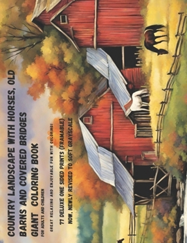 Country Landscape with Horses, Old Barns and Covered Bridges: Giant Coloring Book for Adults and Children: Great Relaxing and Enjoyable Fun with Color