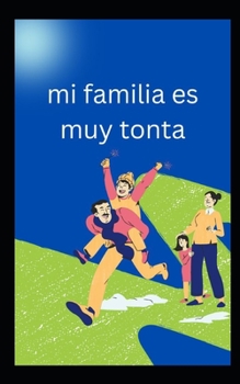 Paperback mi familia es muy tonta [Spanish] Book