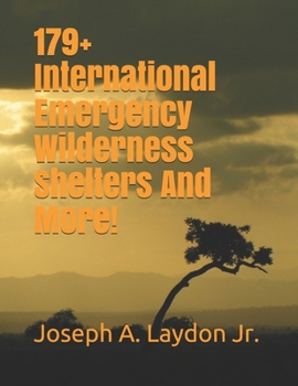 Paperback 179+ International Emergency Wilderness Shelters And More! Book