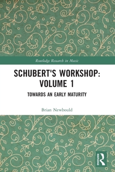 Paperback Schubert's Workshop: Volume 1: Towards an Early Maturity Book