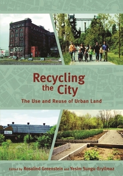 Recycling The City: The Use And Reuse Of Urban Land
