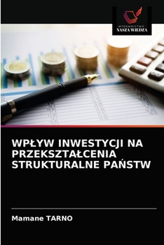 Paperback Wplyw Inwestycji Na Przeksztalcenia Strukturalne PaŃstw [Polish] Book