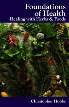 Paperback Foundations of Health: Healing with Herbs & Foods Book
