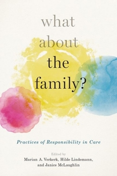 Hardcover What about the Family?: Practices of Responsibility in Care Book