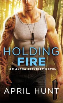 Holding Fire - Book #2 of the Alpha Security