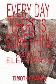 Paperback Every Day There Is Something about Elephants Book