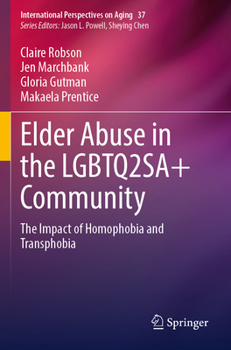 Paperback Elder Abuse in the Lgbtq2sa+ Community: The Impact of Homophobia and Transphobia Book