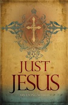 Paperback Just Jesus: His Living Words Book