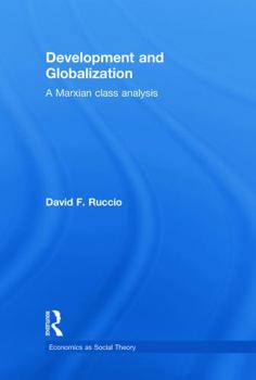 Hardcover Development and Globalization: A Marxian Class Analysis Book