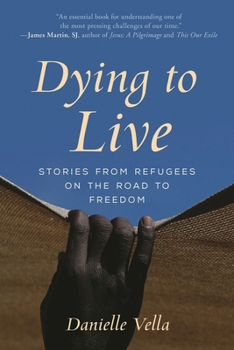 Hardcover Dying to Live: Stories from Refugees on the Road to Freedom Book