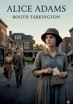 Alice Adams: by Booth Tarkington