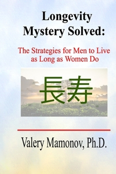 Paperback Longevity Mystery Solved: The Strategies for Men to Live as Long as Women Do Book
