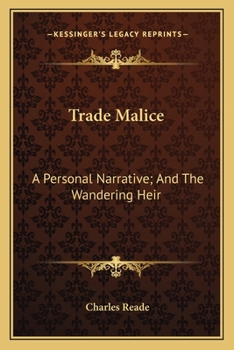 Trade Malice, a Personal Narrative; and, The Wandering Heir, a Matter of Fact Romance