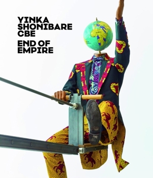 Hardcover Yinka Shonibare CBE: End of Empire Book