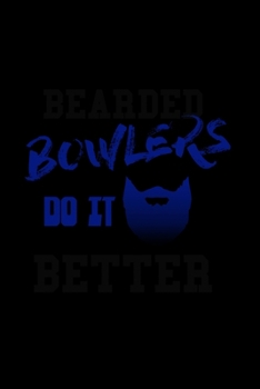 Bearded Bowlers Do It Better: Food Journal Track Your Meals Eat Clean And Fit Breakfast Lunch Diner Snacks Time Items Serving Cals Sugar Protein Fiber Carbs Fat 110 Pages 6 X 9 In 15.24 X 22.86 Cm