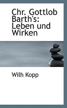 Chr Gottlob Barth's : Leben und Wirken