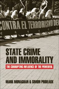 Paperback State Crime and Immorality: The Corrupting Influence of the Powerful Book