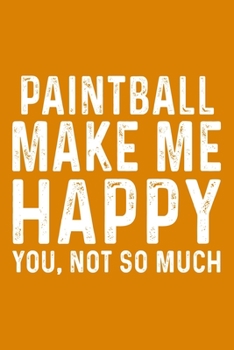 Paintball Make Me Happy You,Not So Much