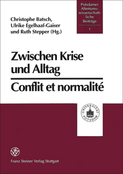 Zwischen Krise Und Alltag / Conflit Et Normalite: Antike Religionen Im Mittelmeerraum / Religions Anciennes Dans l'Espace Mediterraneen