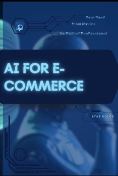 AI for E-Commerce: Your Road from Novice to Skilled Professional
