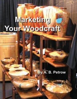 Paperback Marketing Your Woodcraft: at shows, to galleries, and on the internet! Book