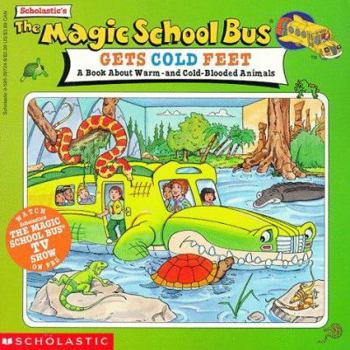 The Magic School Bus Gets Cold Feet: A Book About Hot- and Cold-Blooded Animals - Book  of the Magic School Bus TV Tie-Ins