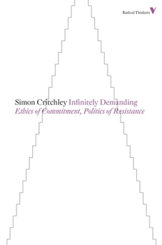 Paperback Infinitely Demanding: Ethics of Commitment, Politics of Resistance Book