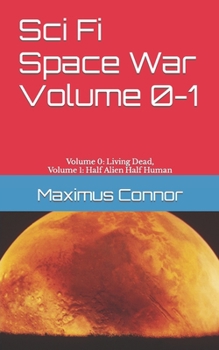 Paperback Sci Fi Space War Volume 0-1: Volume 0: Living Dead, Volume 1: Half Alien Half Human Book