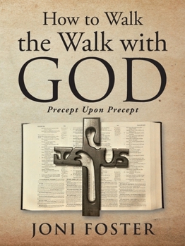 Paperback How to Walk the Walk with God: Precept Upon Precept Book