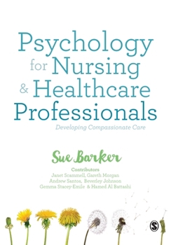 Paperback Psychology for Nursing and Healthcare Professionals: Developing Compassionate Care Book