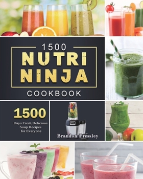 Paperback 1500 Nutri Ninja Cookbook: 1500 Days Fresh, Delicious Soup Recipes for Everyone Book