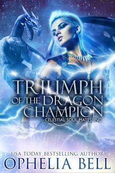 Triumph of the Dragon Champion: A Celestial Soul Mates Inc. Female Athlete Dragon Shifter Romance (Arcturus Champions)
