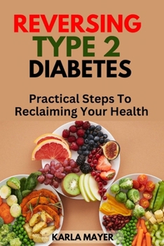 Paperback Reversing Type 2 Diabetes: Practical Steps to Reclaiming your Health Book