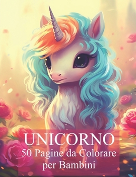 Paperback UNICORNO 50 pagine da colorare per bambini [Italian] Book