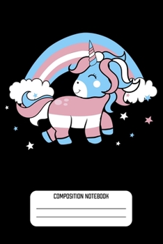 Composition Notebook: Pride Unicorn Transgender LGBTQ Lined Notebook Journal Diary 6x9