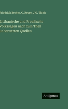 Litthauische und Preußische Volkssagen nach zum Theil unbenutzten Quellen (German Edition)