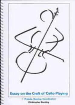Spiral-bound Essay on the Craft of Cello Playing: Prelude, Bowing, Coordination v. 1 Book