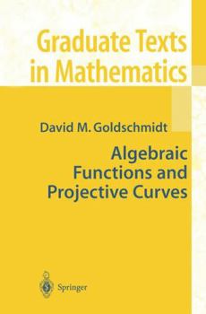 Algebraic Functions and Projective Curves - Book #215 of the Graduate Texts in Mathematics