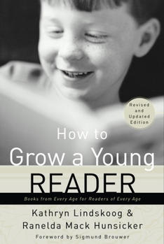 Paperback How to Grow a Young Reader: Books from Every Age for Readers of Every Age Book