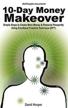 Paperback 10-Day Money Makeover: Simple Steps to Create More Money and Financial Prosperity Using Emotional Freedom Technique (Eft) Book